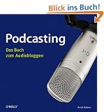 Podcasting: Das Buch zum Audiobloggen