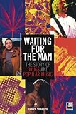 Waiting for the Man: The Story of Drugs and Popular Music