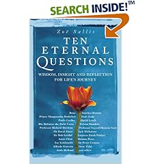 Ten Eternal Questions: Wisdom, Insight and Reflection for Life's Journey: Answers to the Deepest Questions - from the Wise and the Celebrated