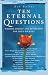 Ten Eternal Questions: Wisdom, Insight and Reflection for Life