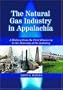 Natural Gas Industry in Appalachia: A History from the First Discovery to the Maturity of the Industry