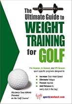 The Ultimate Guide to Weight Training for Golf (The Ultimate Guide to Weight Training for Sports, 13) (The Ultimate Guide to Weight Training for Sports, ... Guide to Weight Training for Sports, 13)