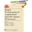 Rapid Prototyping of Application Specific Signal Processors by  Mark A. Richards, Anthony J. Gadient, and Geoffrey A. Frank