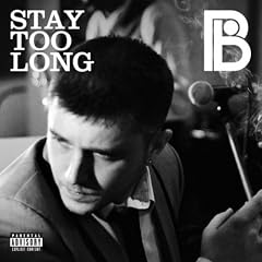 Stay Too Long [Explicit]