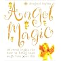 Angel Magic: All About Angels and How to Bring Their Magic into Your Life