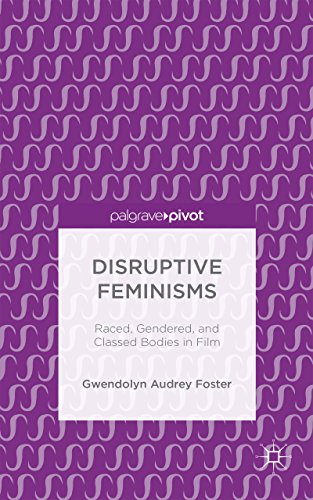 Disruptive Feminisms: Raced, Gendered, and Classed Bodies in Film