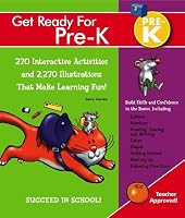 Get Ready For Pre-K: 270 Interactive Activities and 2.270 Illustrations That Make Learning Fun!