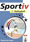 Sportiv, Volleyball: Theorie und Praxis - Schulb&uuml;cher f&uuml;r den Sportunterricht in der Sekundarstufe II - Werner Kr&uuml;ger, Michael Gasse, Ulrich Fischer
