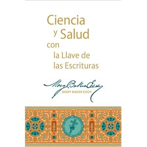 Ciencia y Salud con la Llave de las Escrituras (Spanish Edition)