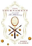 The Tournament: A Novel of the 20th Century