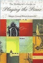 The Hobbyist's Guide to Playing the Piano