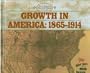 Growth in America: 1865-1914 (North American Historical Atlases)