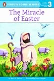 The Miracle of Easter (Penguin Young Readers, L3)