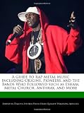 A Guide to Rap Metal Music Including Origins, Pioneers, and the Bands Who Followed such as Esham, Metal Church, Anthrax, and More