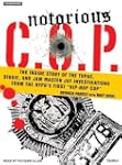 Notorious C.O.P.: The Inside Story of...