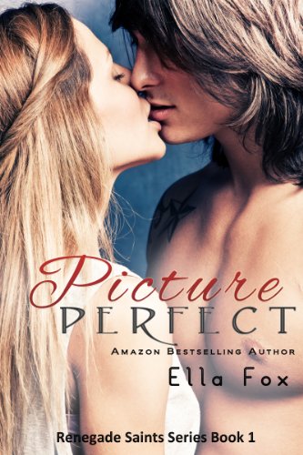 Picture Perfect (Renegade Saints) by Ella Fox