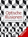 Das Riesenbuch der optischen Illusionen: &Uuml;ber 200 R&auml;tsel, T&auml;uschungen und Effekte