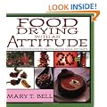 Food Drying with an Attitude: A Fun and Fabulous Guide to Creating Snacks, Meals, and Crafts