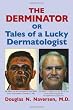 The Derminator: or Tales of a Lucky Dermatologist