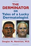 The Derminator: or Tales of a Lucky Dermatologist