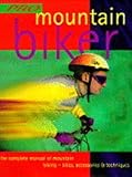 Pro mountain biker : the complete manual of mountain biking - bikes accessories and techniques