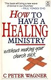How to have a healing ministry without making your church sick