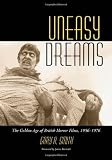 Uneasy Dreams: The Golden Age of British Horror Films, 1956-1976