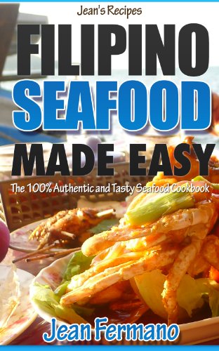 Jean's Recipes:  Filipino Seafood Made Easy. The 100% Authentic and Tasty Seafood Cookbook.
