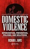 Domestic Violence: Intervention, Prevention, Policies, and Solutions