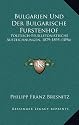 Bulgarien Und Der Bulgarische Furstenhof: Politisch-Feuilletonistische Aufzeichnungen, 1879-1895 (1896)