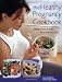 The Healthy Pregnancy Cookbook: Eating Twice as Well for a Healthy Baby