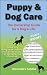 Puppy and Dog Care:The Ownership Guide For A Dog's Life by Alexandra Santos