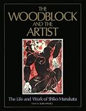 The Woodblock and the Artist: The Life and Work of Shiko Munakata