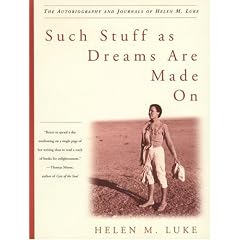Such Stuff As Dreams Are Made On: The Autobiography and Journals of Helen M. Luke