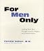 Book For Men Only: Looking Your Best Through Science, Surgery, And Common Sense