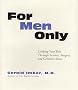 For Men Only: Looking Your Best Through Science, Surgery, And Common Sense For Men Only: Looking Your Best Through Science, Surgery, And Common Sense
