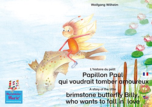L'histoire du petit Papillon Paul qui voudrait tomber amoureux. Francais-Anglais. / A story of the little brimstone butterfly Billy, who wants to fall ... / Marie la coccinelle) (French Edition)