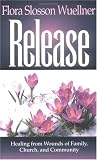 Release: Healing from Wounds of Family, Church and Community