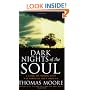 Dark Nights of the Soul: A Guide to Finding Your Way Through Life's Ordeals