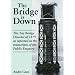 The Bridge is Down!: Dramatic Eye-witness Accounts of the Tay Bridge Disaster: The Tay Bridge Disaster of 1879 as Reported in Transcripts of the Public Enquiry (Railway Heritage)