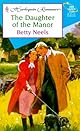 Daughter Of The Manor (Harlequin Romance, 3583) by Betty Neels