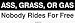 ASS, GRASS, OR GAS Nobody Rides For Free Bumper Sticker