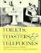 Toilets, Toasters & Telephones: The How and Why of Everyday Objects by Susan Goldman Rubin
