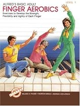 Alfred's Basic Adult Finger Aerobics: Exercises to Develop the Strength, Flexibility and Agility of Each Finger, Level 1 (Alfred's Basic Piano Library)