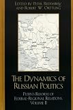Books : The Dynamics of Russian Politics, Volume 2: Putin's Reform of Federal-Regional Relations