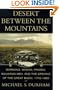 Desert Between the Mountains: Mormons, Miners, Padres, Mountain Men, and the Opening of the Great Basin 1772-1869