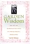 Old-Fashioned Garden Wisdom: Tips, Lore and Good Advice for Creating a Beautiful, Healthy Garden
