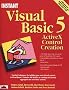 Instant Visual Basic 5 ActiveX Control Creation: Beta Edition