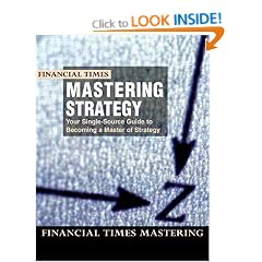 Mastering Strategy: The Complete MBA Companion in Strategy (Financial Times Mastering Series)