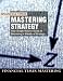 Mastering Strategy: the Complete MBA Companion in Strategy (Financial Times Mastering Series)